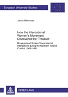 Janou Glencross - How the International Women's Movement Discovered the 'Troubles'