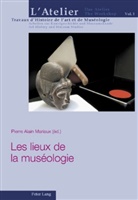 Pierre Alain Mariaux, Pierre-Alain Mariaux - Les lieux de la muséologie
