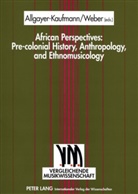 Regine Allgayer-Kaufmann, Michael Weber - African Perspectives: Pre-colonial History, Anthropology, and Ethnomusicology