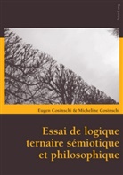 Euge Cosinschi, Eugen Cosinschi, Micheline Cosinschi, Micheline Cosinschi-Meunier - Essai de logique ternaire sémiotique et philosophique