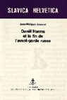 Jean-Philippe Jaccard - Daniil Harms Et La Fin de L'Avant-Garde Russe