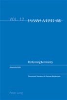 Alexandra Kolb - Performing Femininity