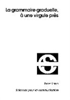 Liana Pop - La grammaire graduelle, à une virgule près