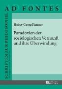 Heinz Georg Kuttner, Heinz-Georg Kuttner - Paradoxien der soziologischen Vernunft und ihre Überwindung