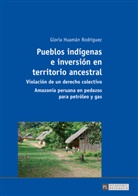 Gloria Huamán Rodríguez - Pueblos indígenas e inversión en territorio ancestral
