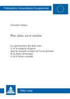 Francisca Schärer, Franziska Schärer - Père, mère, roi et sorcière