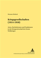 Momme Rohlack, Roswitha Eckert - Kriegsgesellschaften (1914-1918)