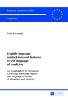 Csilla Keresztes - English language contact-induced features in the language of medicine