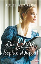 Julie Klassen - Die Ehre der Sophie Dupont