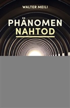 Walter Meili - Phänomen Nahtod