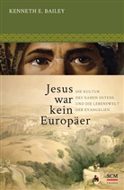 Kenneth E Bailey, Kenneth E. Bailey, Bailey  Kenneth E. - Jesus war kein Europäer