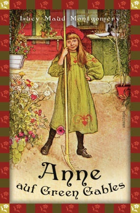 Lucy Maud Montgomery, Jan Strümpel - Lucy Maud Montgomery, Anne auf Green Gables (Neuübersetzung) - Vollständige, ungekürzte Ausgabe