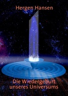 Herge Hansen, Hergen Hansen - Die Wiedergeburt unseres Universums