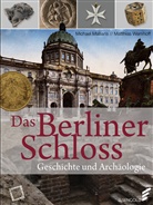 Michael Malliaris, Matthia Wemhoff, Matthias Wemhoff - Das Berliner Schloss