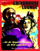 Andreas Port - Grindhouse Lounge: ...Als die Spaghetti-Zombies die Welt auffraßen - Der italienische Zombiefilm