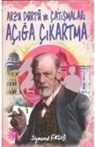 Sigmund Freud - Arzu Dürtü ve Catismalari Aciga Cikarma