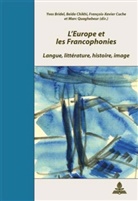Yves Bridel, Beïda Chikhi, François-Xavier Cuche, Marc Quaghebeur - L'Europe et les Francophonies