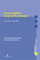 Éric Bussière, Michel Dumoulin, Sylvain Schirmann - Europe organisée, Europe du libre-échange ?
