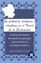 Mónica Amenedo Costa - La población británica e irlandesa en el Ferrol de la Ilustración
