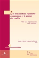 Michel Liégeois, Gaëlle Pellon - Les organisations régionales européennes et la gestion des conflits
