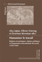 Alya Aglan, Ayla Aglan, Olivier Feiertag, Dzovinar Kévonian - Humaniser le travail