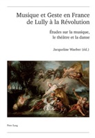 Jacqueline Waeber - Musique et Geste en France de Lully à la Révolution