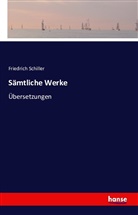 Friedrich Schiller, Friedrich von Schiller - Sämtliche Werke