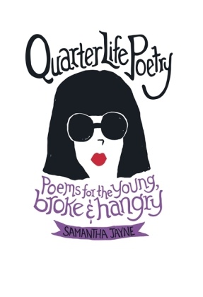 Samantha Jayne - Quarter Life Poetry