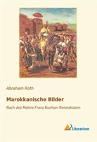 Abraham Roth - Marokkanische Bilder