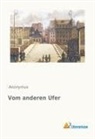 Anonym, Anonymus - Vom anderen Ufer