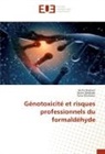 Sana Bouraoui, Aïch Brahem, Aïcha Brahem, Fate Debbabi, Faten Debbabi - Génotoxicité et risques professionnels du formaldéhyde