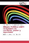 Emerso Devia Acevedo, Emerson Devia Acevedo, Claudia M Sanchez Ramos, Claudia M. Sanchez Ramos - Miopía Política LGBT: relaciones de conflicto, poder y agonismo