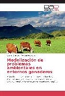 Andrés Petroche, Evely Villarroel, Evelyn Villarroel - Modelización de problemas ambientales en entornos ganaderos