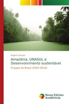 Rogério Campos - Amazônia, UNASUL e Desenvolvimento sustentável
