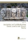 Maria Oettl - Euripides auf süditalischen Vasen und in der Kunst Roms