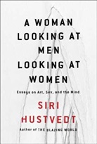 Siri Hustvedt - A Woman Looking at Men Looking at Women