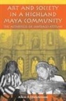 Allen J. Christenson - Art and Society in a Highland Maya Community