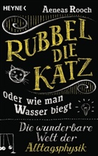 Aeneas Rooch - Rubbel die Katz oder wie man Wasser biegt