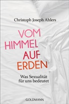 Christoph J. Ahlers, Christoph Josep Ahlers, Christoph Joseph Ahlers, Michael Lissek - Vom Himmel auf Erden