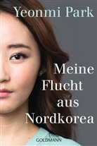 Yeonm Park, Yeonmi Park, Maryanne Vollers - Meine Flucht aus Nordkorea