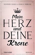 Heather Cocks, Jessica Morgan - Mein Herz und deine Krone