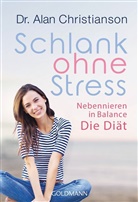 Alan Christianson, Alan (Dr.) Christianson - Schlank ohne Stress