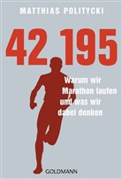 Matthias Politycki - 42,195 - Warum wir Marathon laufen und was wir dabei denken