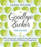 Sarah Wilson - Goodbye Zucker - für immer