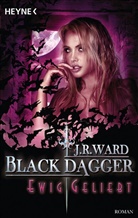 J. R. Ward - Black Dagger - Ewig geliebt