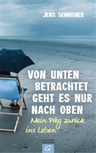 Jens Sembdner - Von unten betrachtet geht es nur nach oben