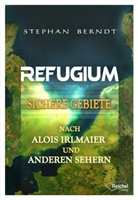 Stephan Berndt, Alois Irlmaier - Refugium - Sichere Gebiete