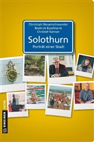 Beatric Kaufmann, Beatrice Kaufmann, Christop Neuenschwander, Christoph Neuenschwander, Ramse, Christof Ramser - Solothurn - Porträt einer Stadt