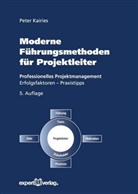 Peter Kairies - Moderne Führungsmethoden für Projektleiter