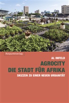 Al Imfeld, Ali Shatho, Lotta Suter - AgroCity - die Stadt für Afrika